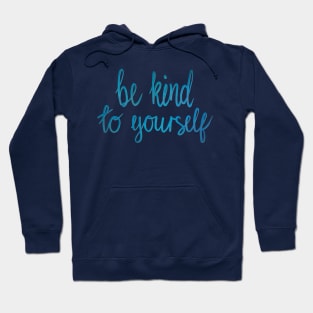 Be kind to yourself Hoodie